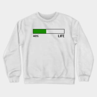 40% life Crewneck Sweatshirt